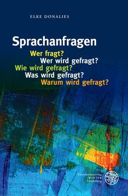 Sprachanfragen - Wer fragt? Wer wird gefragt? Wie wird gefragt? Was wird gefragt? Warum wird gefragt?