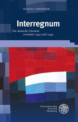 Interregnum: Die deutsche Literatur zwischen 1945 und 1949