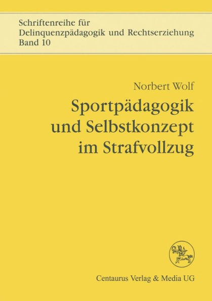 Sportpï¿½dagogik und Selbstkonzept im Strafvollzug