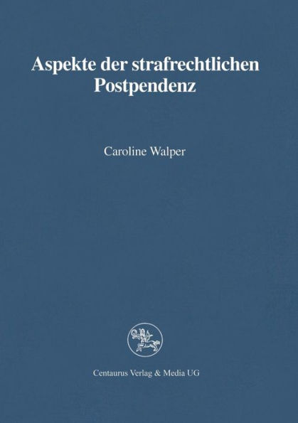 Aspekte der strafrechtlichen Postpendenz