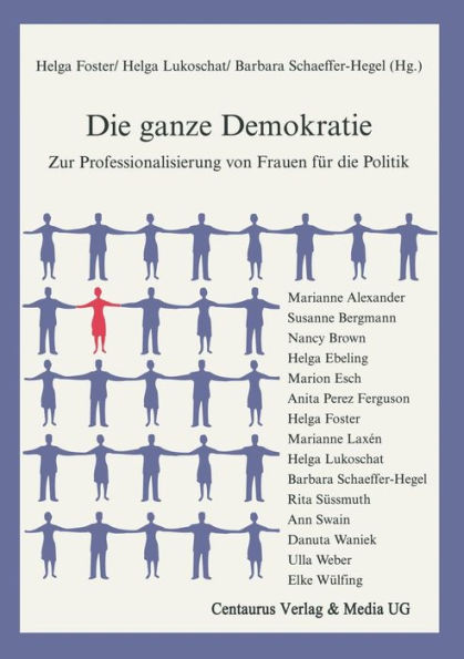 Die ganze Demokratie: Zur Professionalisierung von Frauen fï¿½r die Politik