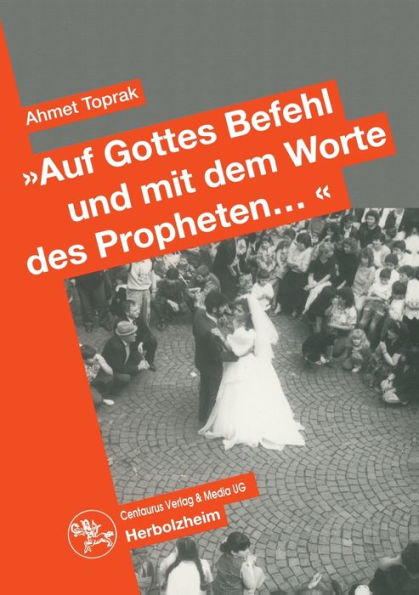 "Auf Gottes Befehl und mit den Worten des Propheten...": Auswirkungen des Erziehungsstils auf die Partnerwahl und die Eheschliessung tï¿½rkischer Migranten der zweiten Generation in Deutschland