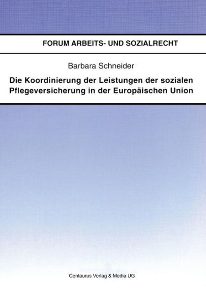 Die Koordinierung der Leistungen der sozialen Pflegeversicherung in der Europï¿½ischen Union