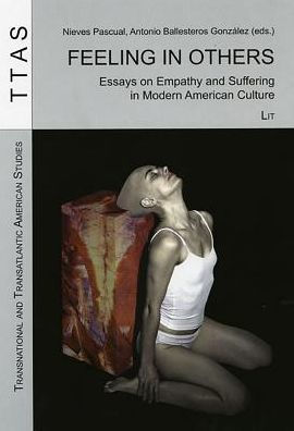 Feeling in Others: Essays on Empathy and Suffering in Modern American Culture