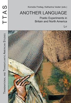 Another Language: Poetic Experiments in Britain and North America