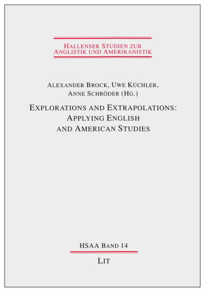 Explorations and Extrapolations: Applying English and American Studies: Volume 14