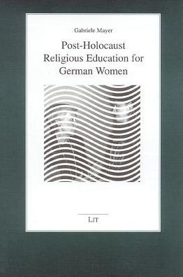 Post-Holocaust Religious Education for German Women