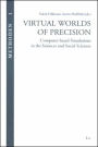 Virtual Worlds of Precision: Computer-based Simulations in the Sciences and Social Sciences