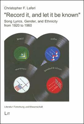 "Record it, and let it be known": Song Lyrics, Gender, and Ethnicity in Brazil, Cuba, Martinique, and Trinidad and Tobago from 1920 to 1960