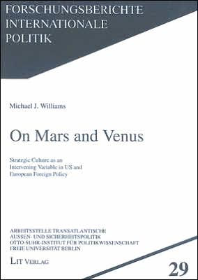 On Mars and Venus: Strategic Culture as an Intervening Variable in US and European Foreign Policy