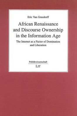 African Renaissance and Discourse Ownership in the Information Age: The Internet as a Factor of Domination and Liberation
