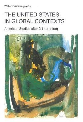 The United States in Global Contexts: American Studies after 9/11 and Iraq