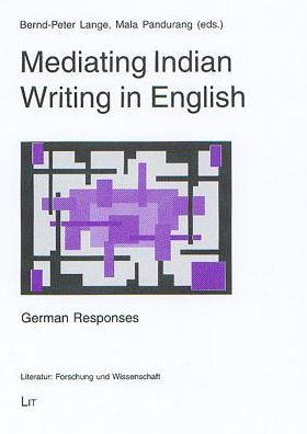 Mediating Indian Writing in English: German Responses