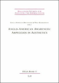 Title: Anglo-American Awareness: Arpeggios in Aesthetics Halle Studies in English and American Literature and Culture, Vol. 11, Author: Gisela Hermann-Brennecke