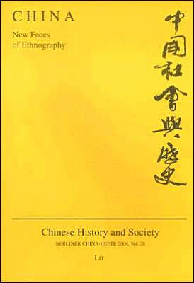 China: New Faces of Ethnography Chinese History and Society, Vol. 28