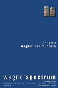 Title: wagnerspectrum: Heft 2/2012, 8. Jahrgang, Schwerpunkt: Wagner und München, Author: Udo Bermbach