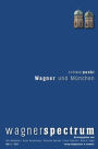 wagnerspectrum: Heft 2/2012, 8. Jahrgang, Schwerpunkt: Wagner und München