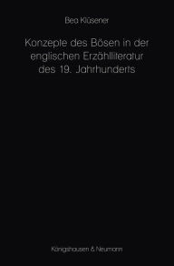 Title: Konzepte des Bösen in der englischen Erzählliteratur des 19. Jahrhunderts, Author: Bea Klüsener