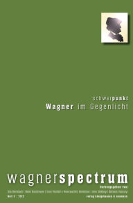 Title: Wagnerspectrum: Schwerpunkt: Wagner im Gegenlicht, Author: Udo Bermbach