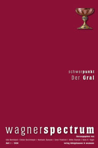 Title: Wagnerspectrum: Schwerpunkt: Der Gral, Author: Udo Bermbach