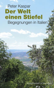 Title: Der Welt einen Stiefel: Begegnungen in Italien, Author: Peter Kaspar