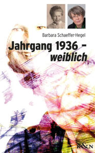 Title: Jahrgang 1936 - weiblich, Author: Barbara Schaeffer-Hegel