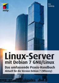 Title: Linux-Server mit Debian 7 GNU/Linux: Das umfassende Praxis-Handbuch; Aktuell für die Version Debian 7 (Wheezy), Author: Eric Amberg