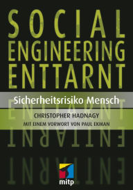 Title: Social Engineering enttarnt: Sicherheitsrisiko Mensch, Author: Christopher Hadnagy
