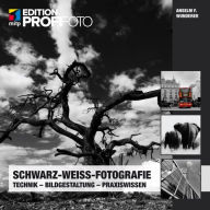 Title: Schwarz-Weiß-Fotografie: Technik-Bildgestaltung-Praxiswissen, Author: Anselm F. Wunderer