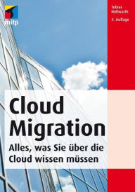 Title: Cloud Migration: Deutsche Ausgabe, Author: Tobias Höllwarth