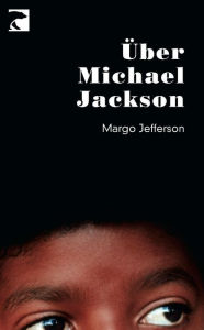Title: Über Michael Jackson, Author: Margo Jefferson