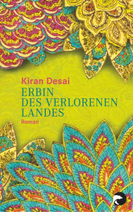 Title: Erbin des verlorenen Landes: Roman, Author: Kiran Desai