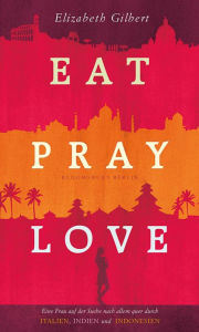 Title: Eat, Pray, Love, Author: Elizabeth Gilbert
