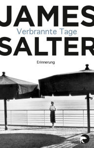 Title: Verbrannte Tage: Erinnerung, Author: James Salter