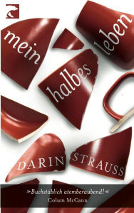 Title: Mein halbes Leben (Half a Life), Author: Darin Strauss