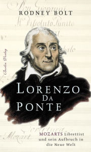 Title: Lorenzo Da Ponte: Mozarts Librettist und sein Aufbruch in die Neue Welt, Author: Rodney Bolt