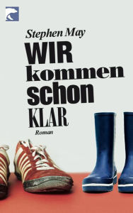 Title: Wir kommen schon klar: Roman, Author: Stephen May