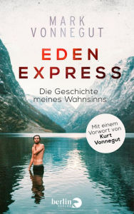 Title: Eden-Express: Die Geschichte meines Wahnsinns, Author: Mark Vonnegut