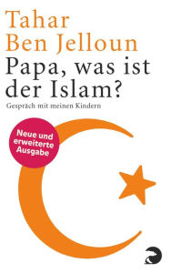 Title: Papa, was ist der Islam?: Gespräch mit meinen Kindern, Author: Tahar Ben Jelloun