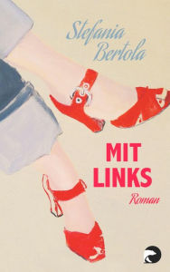 Title: Mit Links: Roman, Author: Stefania Bertola