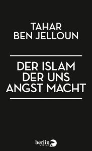 Title: Der Islam, der uns Angst macht, Author: Tahar Ben Jelloun