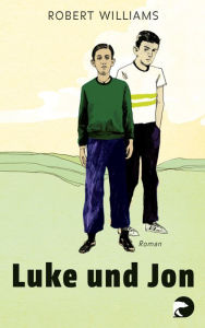 Title: Luke und Jon: Roman, Author: Robert Williams