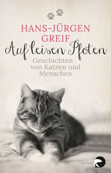 Auf leisen Pfoten: Geschichten von Katzen und Menschen