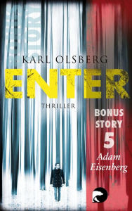 Title: Enter - Bonus-Story 5: Adam Eisenberg, Author: Karl Olsberg