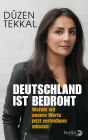 Deutschland ist bedroht: Warum wir unsere Werte jetzt verteidigen müssen