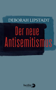 Title: Der neue Antisemitismus, Author: Deborah Lipstadt