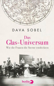 Title: Das Glas-Universum: Wie die Frauen die Sterne entdeckten, Author: Dava Sobel