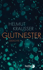 Title: Glutnester: Gedichte, Author: Helmut Krausser