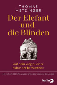 Title: Der Elefant und die Blinden: Auf dem Weg zu einer Kultur der Bewusstheit, Author: Thomas Metzinger