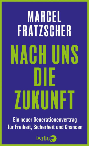 Nach uns die Zukunft: Ein neuer Generationenvertrag für Freiheit, Sicherheit und Chancen Nominiert für den Deutschen Wirtschaftsbuchpreis 2025